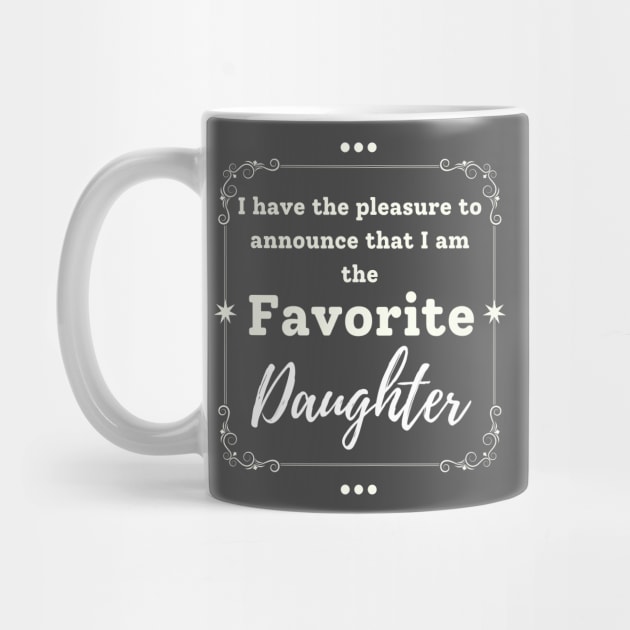 I'm the favorite daughter by Tee-riffic Topics